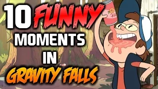 10 FUNNY MOMENTS IN GRAVITY FALLS - Gravity Falls