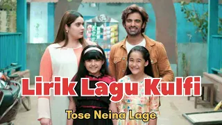 Tose Naina Lage | Lirik Lagu Kulfi | Tose Naina Lage Kulfi Kumar Bajewala | Kulfi kumar bajewala