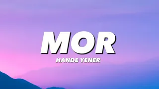 HANDE YENER - MOR (lyrics/sözleri)