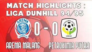 MATCH HIGHLIGHTS : AREMA MALANG VS PETROKIMIA PUTRA || LIGA DUNHILL 94/95