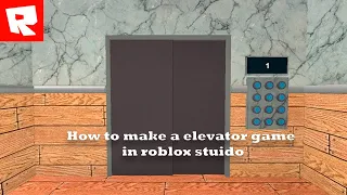 как сделать игру elevator / how to make a elevator game in roblox studio
