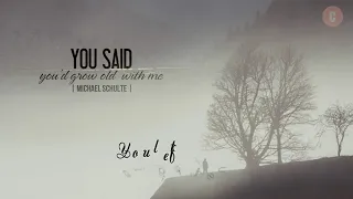 Vietsub + Lyrics You Said You'd Grow Old With Me   Michael Schulte