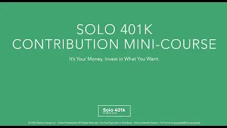 Solo 401k Contribution Mini Course