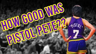 How Good Was Pete Maravich Truthfully?