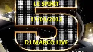 Discotheque Le Spirit - DJ Marco mix live - Special Remember 5 ans 17/03/2012