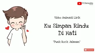 Kusimpan rindu di hati - punk rock jalanan||video lirik animasi