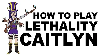 A Glorious Guide on How to Play Lethality Caitlyn