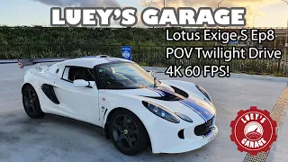 Lotus Exige S Episode 8 - POV Twilight Drive 4K 60 FPS!