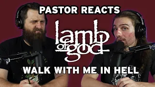 Lamb of God "Walk with me in hell" // Pastor Rob reaction and lyric analysis