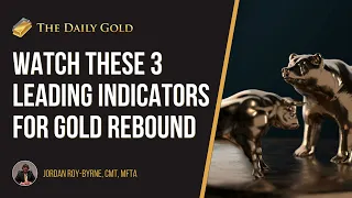 3 Gold Leading Indicators to Watch