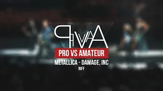 Pro vs Amateur - (Part 2) - Metallica - Damage, Inc Riff