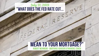 What Does the Fed Rate Cut Mean To Your Mortgage?