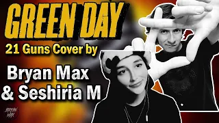 21 Guns - (Cover) by Bryan Max & Seshiria M 🌹🎸