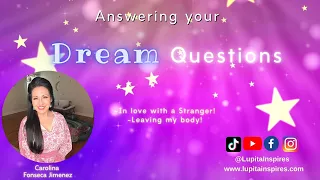 Answering your dream Questions: Dreaming of: Being in love with a stranger! -Leaving my Body!