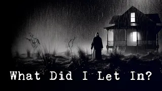 "What Did I Let In?" Creepypasta | r/NoSleep