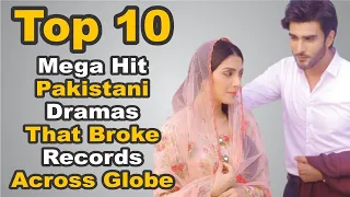 Top 10 Mega Hit Pakistani Dramas That Broke Records Across Globe || The House of Entertainment