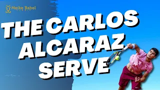 The Carlos Alcaraz Serve Explained - AND What You Can Learn From It!