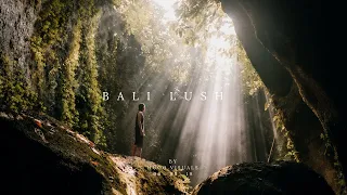 BALI LUSH - Short Cinematic Video | Sony A6400