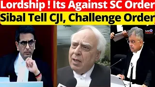 Lordship! Its Against SC Order; Sibal Tells CJI, Challenge Order #lawchakra #supremecourtofindia