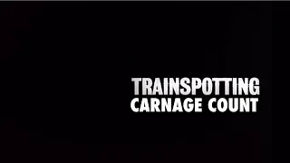 Trainspotting (1996) Carnage Count