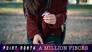 Point North - A Million Pieces (Visual)