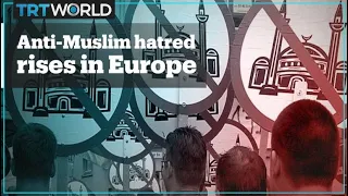 Anti-Muslim sentiments on the rise across Europe – report