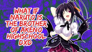 What if Naruto is The Brother of Akeno Highschool DxD | Part 1