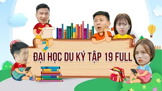 ĐẠI HỌC DU KÝ - TẬP 19 FULL | Phim Hài Hước Sinh Viên Hay Nhất 2022