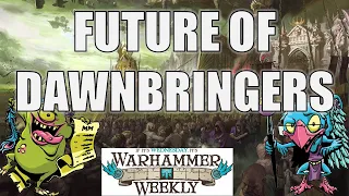 The Future of Dawnbringers - Warhammer Weekly 09132023