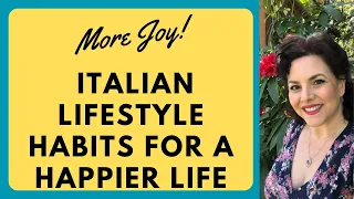 ITALIAN LIFESTYLE HABITS FOR A HAPPIER AND MORE SIMPLE LIFE