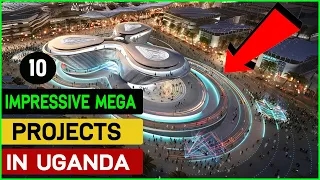 10 Impressive Mega Projects In Uganda.