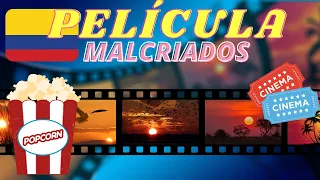 Película colombiana  MALCRIADOS 😎