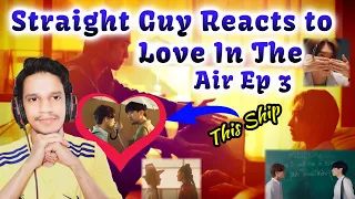 Love In The Air Ep 3 Reaction. ( Reuploaded ) I Straight Guy Reacts to BL.