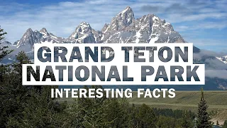 Top 20 Interesting Facts About Grand Teton National Park