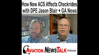 331 New ACS Changes and How They’ll Affect Your Next Checkride – Jason Blair + GA News