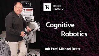 #030 Cognitive Robotics - mit Prof. Michael Beetz (Uni Bremen)