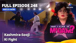 Full Episode 248 || मे आई कम इन मैडम | Kashmira-Sooji Ki Fight | May I Come in Madam