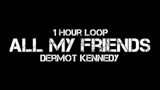 Dermot Kennedy - All My Friends (1 Hour Loop)
