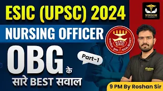 ESIC (UPSC) NURSING CLASSES | OBG के सारे BEST सवाल | By Roshan Sir | Wisdom Nursing Classes