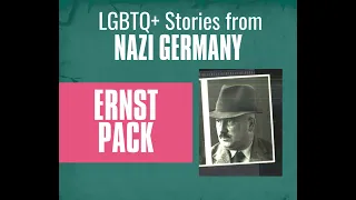 Ernst Pack: LGBTQ+ Stories from Nazi Germany