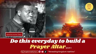 Do this everyday to build a Prayer Altar! Episode 1 || Apostle Arome Osayi @kingdomrealityhub