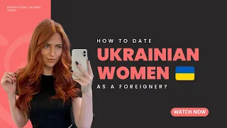 How to Date Ukrainian Women as a Foreigner in 2023