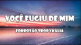 Você fugiu de mim - forrozão tropykália  (letras) #topforró2023  #forró #forróromântico