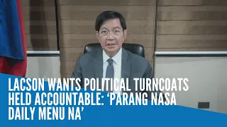 Lacson wants political turncoats held accountable: ‘Parang nasa daily menu na’