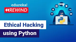 Ethical Hacking using Python  | Learn Python for Ethical Hacking | Edureka | Cybersecurity Rewind -6
