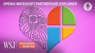 Why Microsoft and OpenAI Have an Awkward Partnership | WSJ Tech News Briefing