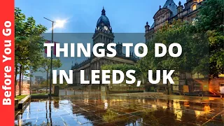 Leeds England Travel Guide: 15 BEST Things To Do In Leeds, UK