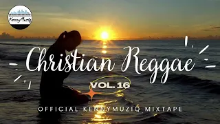 CHRISTIAN REGGAE - Vol. 16 – Gospel Reggae Mix | KennyMuziq