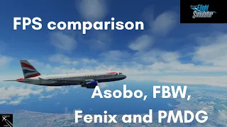 Does the Fenix update improve FPS?  Comparison between Asobo, FlyByWire, Fenix and PMDG #msfs2020