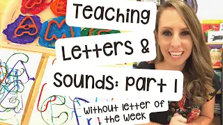 Teaching Letters and Sounds: Without Letter of the Week: Part 1